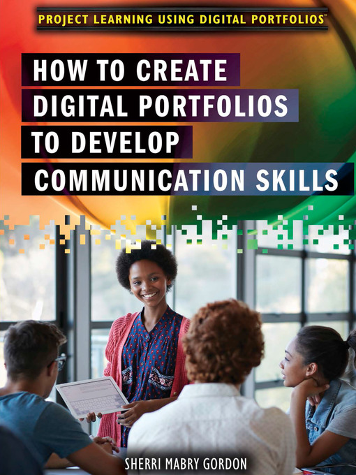 Title details for How to Create Digital Portfolios to Develop Communication Skills by Sherri Gordon - Wait list